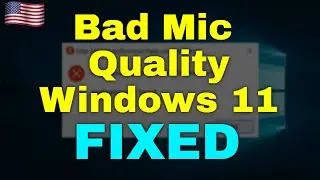 How to Fix Bad Mic Quality Windows 11