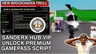 Brookhaven Script SanderxHub Vip Unlock All Gamepass Premium Gui |Hydrogen,fluxus,Arceus x Mobile