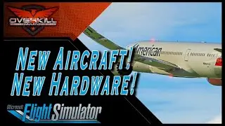 New Aircraft! New Hardware! MSFS NEWS