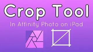 Crop Tool in Affinity Photo on the iPad