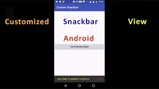 Customizing the Snackbar View Android 2017.