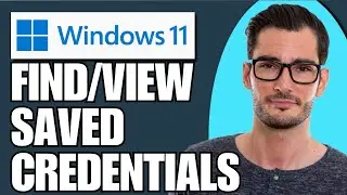 How To Find & View Saved Credential On Windows 11 (Simple)