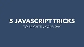 5 JavaScript Tricks