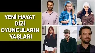 Yeni Hayat Dizi Oyuncuların Yaşları