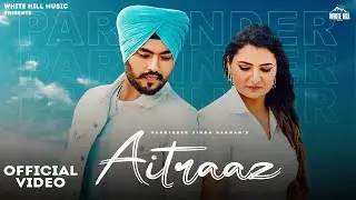 Aitraaz (Official Video) | Parminder Singh Harman