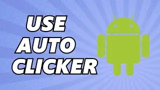 How To Use Auto Clicker On Android (2024)