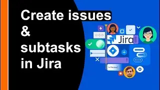 How to Create issues and subtasks in Jira | Child issue in Jira
