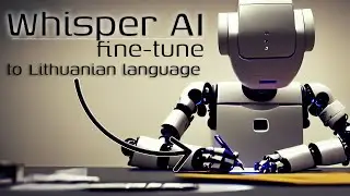 OpenAI Whisper - Fine tune to Lithuanian | step-by-step with Python