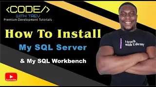 How To Install MySQL Server and MySQL Workbench | MySQL Database Development | Trevoir Williams