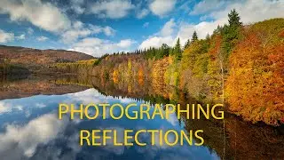 Photographing Reflections in the Landscape