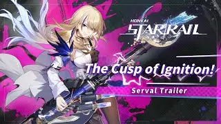 Serval Trailer - "The Cusp of Ignition!" | Honkai: Star Rail