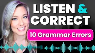 Listen and Correct Grammar Errors in English (Listening Practice)