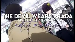 edit audio - the devil wears prada (plvtinum, shaker, vana)