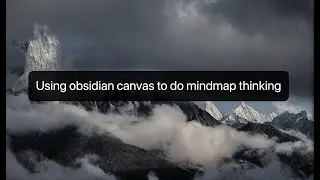 Using obsidian canvas to do mindmap thinking 用 ob 白板做心智圖