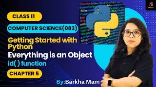 CBSE Computer Science 083:Everything is an Object| Python| id() function| Chapter 5| Class 11 #cbse