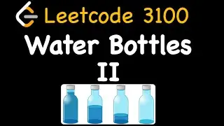 Leetcode 3100: Water Bottles II