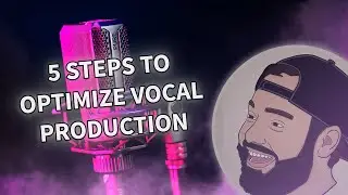 5 Steps to Optimize Vocal Production