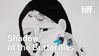 SHADOW OF THE BUTTERFLIES Trailer | TIFF 2022