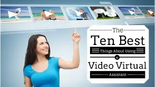 The 10 Best Things About Using a Video Virtual Assistant