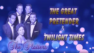 The Platters-The Great Pretender & Twilight Times