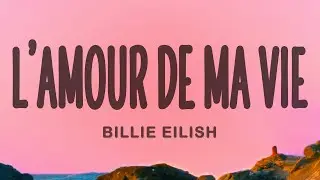 Billie Eilish - LAMOUR DE MA VIE