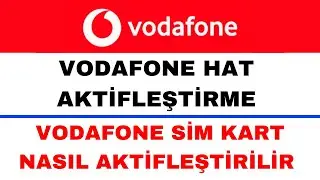 Vodafone Hat Aktifleştirme Nasıl Yapılır - Vodafone Sim Kartı Aktifleştirme