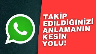 WHATSAPP'INIZIN TAKİP EDİLDİĞİNİ ANLAMANIN YOLLARI