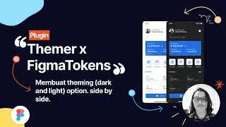 Figma 101 -  Themer x Figma Tokens Cara Mebuat Theme app / website