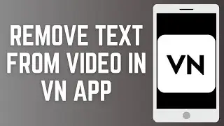 How To Remove Text From Video In VN App 2025