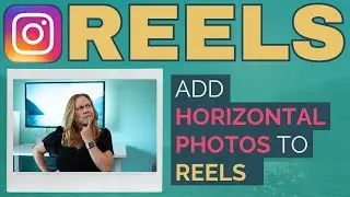 How to Add Horizontal or Landscape Photos to Instagram REELS