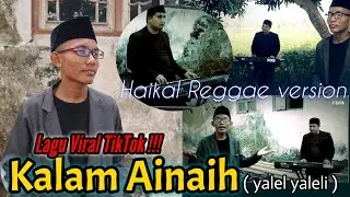 Lagu Viral TikTok Kalam Ainaih ( yalel yaleli ) Haikal Reggae version