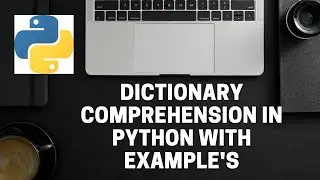 Dictionary Comprehension in Python programming with Example's