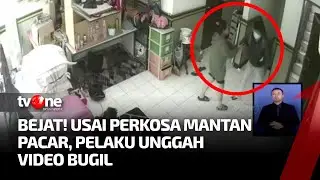 Usai Perkosa Mantan Pacar di Kantor Ekspedisi, Seorang Pria Unggah Video Bugil Korbannya | tvOne