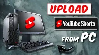 How to Upload YouTube Shorts from PC | How to Upload Short Video on YouTube in PC