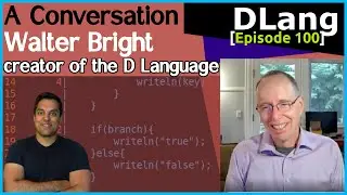 Walter Bright - 5 Minutes, Dogged Persistence, and the D Language [Conversation #4]