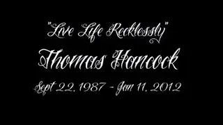 "Live Life Recklessly" In Memory of Thomas Hancock 1987 - 2012