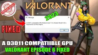 A d3d11-compatible gpu (feature level 11.0 shader model 5.0) is required to run the engine Valorant