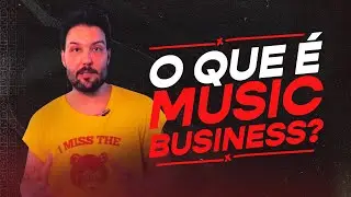 O que é MUSIC BUSINESS? | Musicalizando