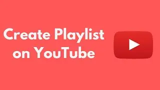 How to Create Playlist on YouTube (2021)