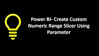 Power BI- How to create custom numeric range Slicer Using Parameter | Increase in Percentage