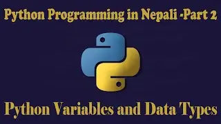 Python Programming for Beginners Part-2  Python Variables  Data Types (Python Programming in Nepali)