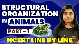 Structural Organization in Animals Part 1 | Class 11 Biology | NCERT Line By Line