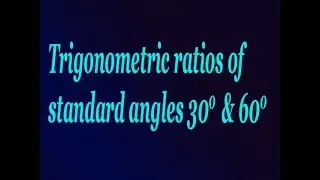 Trigonometric ratios of standard angle 30 & 60 degrees explain in simple way