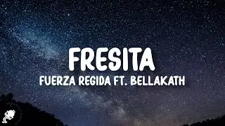 Fuerza Regida, Bellakath - FRESITA (Letra/Lyrics)