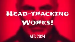 Amazing NEW Research On Head Tracking In Immersive Audio! [AES NY 2024]