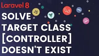 Target class controller does not exist - Laravel 8