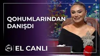 Qohumlarla aranı kəsmək lazımdır - Türkan Vəlizadə / El Canlı