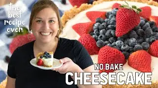 No Bake Cheesecake - the BEST EASY RECIPE