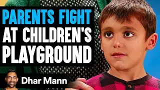 PARENTS FIGHT At Childrens PLAYGROUND, What Happens Next Is Shocking | Dhar Mann Studios