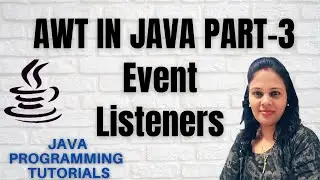 Event Listeners in Java|Event Handling in Java|Java AWT Part-3 2020|JAVA GUI